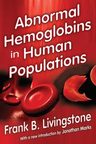 Abnormal Hemoglobins in Human Populations - 9780202362649 by Frank. B. Livingstone, Jonathan Marks, 9780202362649