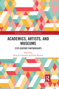 Academics, Artists, and Museums (21st-Century Partnerships) - 9780367521240 by Irina D. Costache, Clare Kunny, 9780367521240