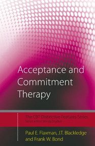 Acceptance and Commitment Therapy (Distinctive Features) - 9780415450669 by Paul E. Flaxman, J.T. Blackledge, Frank W. Bond, 9780415450669