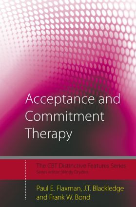 Acceptance and Commitment Therapy (Distinctive Features) - 9780415450669 by Paul E. Flaxman, J.T. Blackledge, Frank W. Bond, 9780415450669