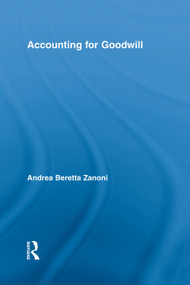 Accounting for Goodwill by Andrea Beretta Zanoni, 9780415754446