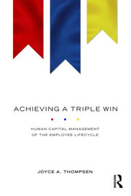 Achieving a Triple Win (Human Capital Management of the Employee Lifecycle) by Joyce A. Thompsen, 9780415548359