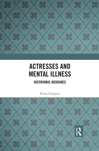 Actresses and Mental Illness (Histrionic Heroines) - 9780367492427 by Fiona Gregory, 9780367492427