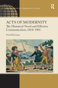 Acts of Modernity (The Historical Novel and Effective Communication, 1814-1901) - 9780367880088 by David Buchanan, 9780367880088