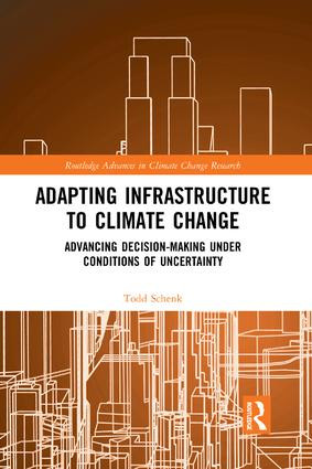Adapting Infrastructure to Climate Change (Advancing Decision-Making Under Conditions of Uncertainty) - 9780367192976 by Todd Schenk, 9780367192976