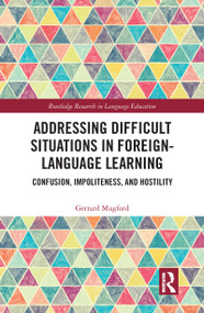 Addressing Difficult Situations in Foreign-Language Learning (Confusion, Impoliteness, and Hostility) - 9780367585044 by Gerrard Mugford, 9780367585044