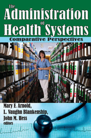 The Administration of Health Systems (Comparative Perspectives) - 9780202363486 by Martin Harrison, 9780202363486