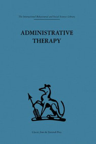 Administrative Therapy (The role of the doctor in the therapeutic community) by David H. Clark, 9780415845854