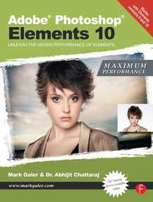 Adobe Photoshop Elements 10: Maximum Performance (Unleash the hidden performance of Elements) - 9780240523798 by Mark Galer, Abhijit Chattaraj, 9780240523798
