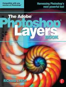 THE ADOBE PHOTOSHOP LAYERS BOOK by Richard Lynch, 9780240522524