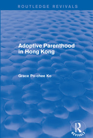 Adoptive Parenthood in Hong Kong - 9780367249144 by Grace Po-Chee Ko, 9780367249144