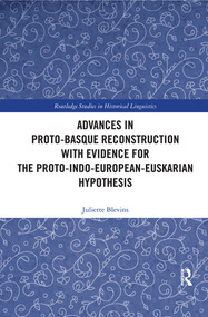 Advances in Proto-Basque Reconstruction with Evidence for the Proto-Indo-European-Euskarian Hypothesis - 9780367417291 by Juliette Blevins, 9780367417291