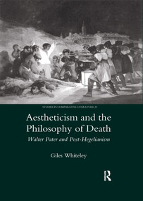 Aestheticism and the Philosophy of Death (Walter Pater and Post-Hegelianism) - 9780367602055 by Giles Whitely, 9780367602055