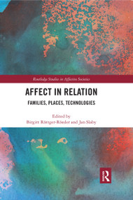 Affect in Relation (Families, Places, Technologies) - 9780367460143 by Birgitt Röttger-Rössler, Jan Slaby, 9780367460143