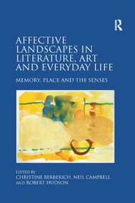 Affective Landscapes in Literature, Art and Everyday Life (Memory, Place and the Senses) - 9780367880163 by Christine Berberich, Neil Campbell, 9780367880163