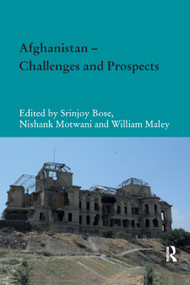 Afghanistan � Challenges and Prospects by Srinjoy Bose, Nishank Motwani, William Maley, 9780367888480