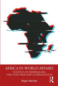 Africa in World Affairs (Politics of Imperialism, the Cold War and Globalisation) - 9780367148935 by Rajen Harshé, 9780367148935