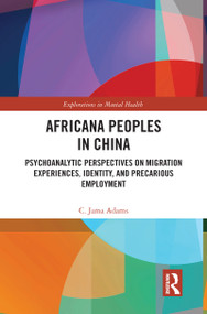 Africana People in China (Psychoanalytic Perspectives on Migration Experiences, Identity, and Precarious Employment) - 9780367585020 by C. Jama Adams, 9780367585020