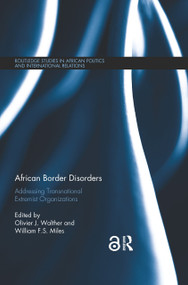 African Border Disorders (Addressing Transnational Extremist Organizations) - 9780367278595 by Olivier J. Walther, William F.S. Miles, 9780367278595