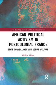 African Political Activism in Postcolonial France (State Surveillance and Social Welfare) - 9780367588793 by Gillian Glaes, 9780367588793