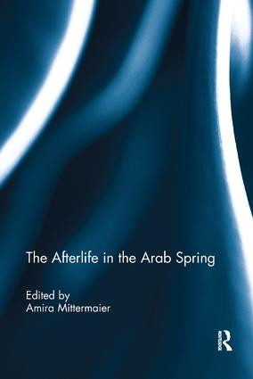 The Afterlife in the Arab Spring - 9780367229870 by Amira Mittermaier, 9780367229870