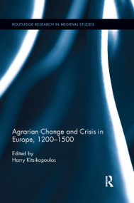 Agrarian Change and Crisis in Europe, 1200-1500 - 9780367602178 by Harilaos Kitsikopoulos, 9780367602178