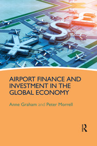 Airport Finance and Investment in the Global Economy - 9780367512156 by Anne Graham, Peter Morrell, 9780367512156