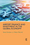 Airport Finance and Investment in the Global Economy - 9780367512156 by Anne Graham, Peter Morrell, 9780367512156