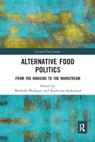 Alternative Food Politics (From the Margins to the Mainstream) - 9780367582234 by Michelle Phillipov, Katherine Kirkwood, 9780367582234