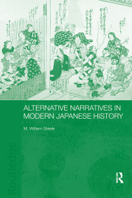 Alternative Narratives in Modern Japanese History - 9780415560603 by M. William Steele, 9780415560603