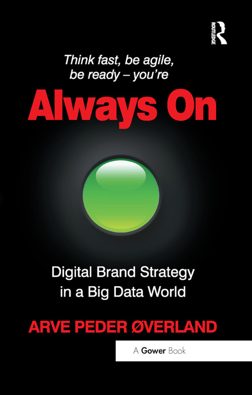 Always On (Digital Brand Strategy in a Big Data World) - 9780367880439 by Arve Peder Øverland, 9780367880439