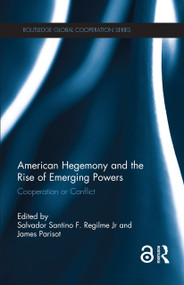 American Hegemony and the Rise of Emerging Powers (Cooperation or Conflict) - 9780367263102 by Salvador Santino Regilme, James Parisot, 9780367263102