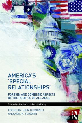 America's 'Special Relationships' (Foreign and Domestic Aspects of the Politics of Alliance) - 9780415483759 by John Dumbrell, Axel Schäfer, 9780415483759