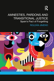 Amnesties, Pardons and Transitional Justice (Spain's Pact of Forgetting) - 9780367232368 by Roldan Jimeno, 9780367232368