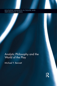 Analytic Philosophy and the World of the Play - 9780367509699 by Michael Y. Bennett, 9780367509699