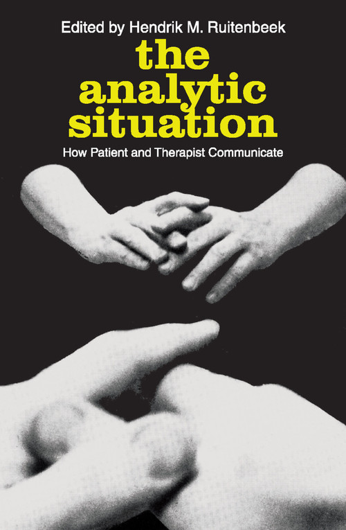 The Analytic Situation (How Patient and Therapist Communicate) - 9780202309873 by Peter F. Drucker, Hendrik M. Ruitenbeek, 9780202309873