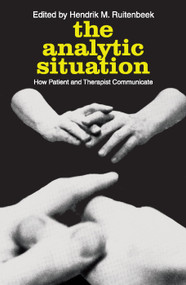 The Analytic Situation (How Patient and Therapist Communicate) - 9780202309873 by Hendrik M. Ruitenbeek, 9780202309873