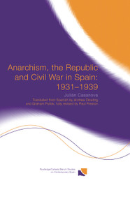 Anarchism, the Republic and Civil War in Spain: 1931-1939 - 9780415758635 by Julián Casanova, Andrew Dowling, Graham I.K. Pollock, 9780415758635