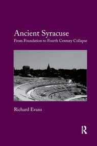 Ancient Syracuse (From Foundation to Fourth Century Collapse) - 9780367879273 by Richard Evans, 9780367879273