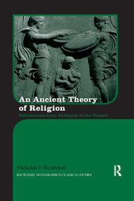 An Ancient Theory of Religion (Euhemerism from Antiquity to the Present) - 9780367871901 by Nickolas Roubekas, 9780367871901