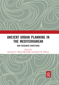 Ancient Urban Planning in the Mediterranean (New Research Directions) - 9780367502065 by Samantha L. Martin-McAuliffe, Daniel M. Millette, 9780367502065