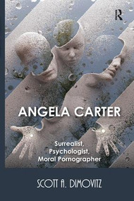 Angela Carter: Surrealist, Psychologist, Moral Pornographer - 9780367140298 by Scott Dimovitz, 9780367140298