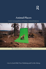 Animal Places (Lively Cartographies of Human-Animal Relations) - 9780367332778 by Jacob Bull, Tora Holmberg, Cecilia Åsberg, 9780367332778