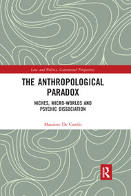 The Anthropological Paradox (Niches, Micro-worlds and Psychic Dissociation) - 9780367348922 by Massimo De Carolis, 9780367348922