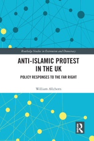 Anti-Islamic Protest in the UK (Policy Responses to the Far Right) - 9780367583002 by William Allchorn, 9780367583002