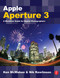 Apple Aperture 3 (A Workflow Guide for Digital Photographers) by Ken McMahon, 9780240521787
