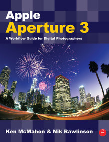 Apple Aperture 3 (A Workflow Guide for Digital Photographers) by Ken McMahon, 9780240521787