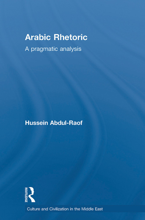 Arabic Rhetoric (A Pragmatic Analysis) by Hussein Abdul-Raof, 9780415663793