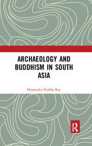 Archaeology and Buddhism in South Asia - 9780367345136 by Himanshu Prabha Ray, 9780367345136