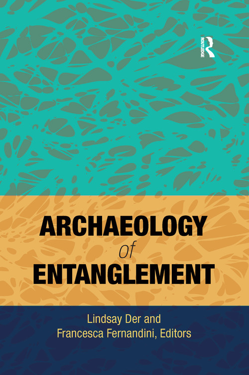 Archaeology of Entanglement - 9780367605339 by Lindsay Der, Francesca Fernandini, 9780367605339